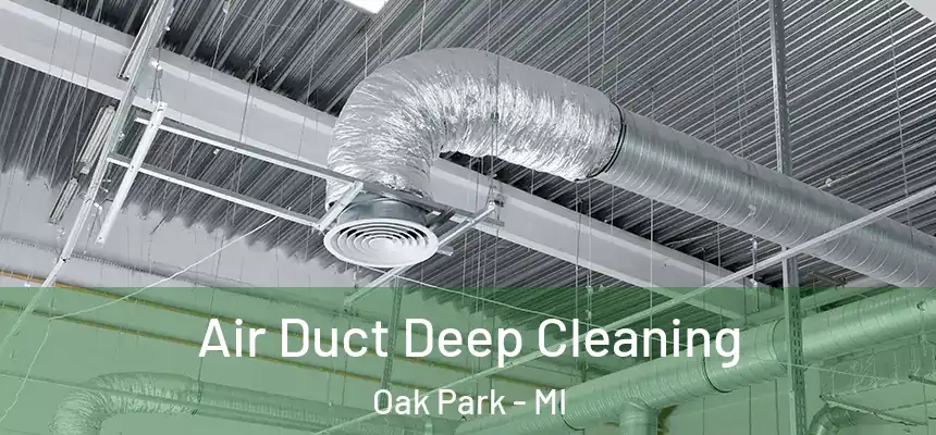 Air Duct Deep Cleaning Oak Park - MI
