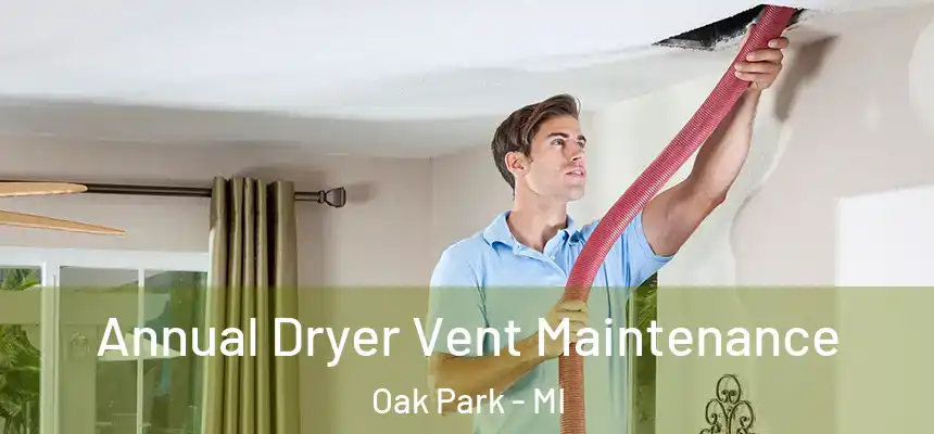 Annual Dryer Vent Maintenance Oak Park - MI