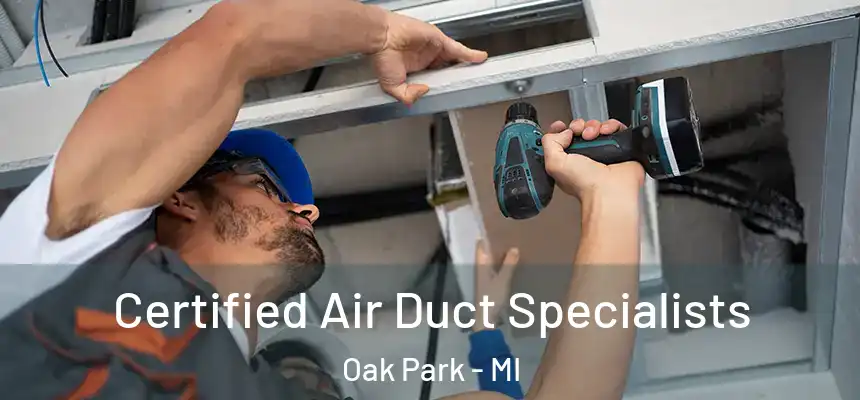 Certified Air Duct Specialists Oak Park - MI