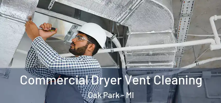 Commercial Dryer Vent Cleaning Oak Park - MI