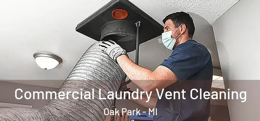 Commercial Laundry Vent Cleaning Oak Park - MI