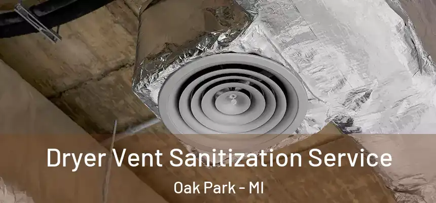 Dryer Vent Sanitization Service Oak Park - MI