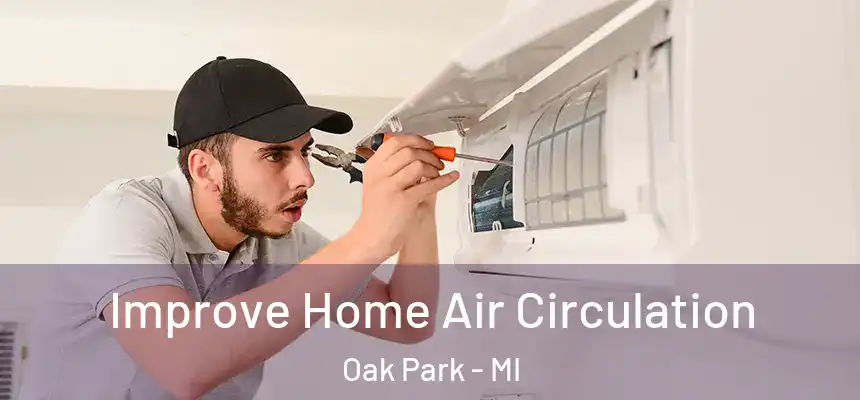 Improve Home Air Circulation Oak Park - MI