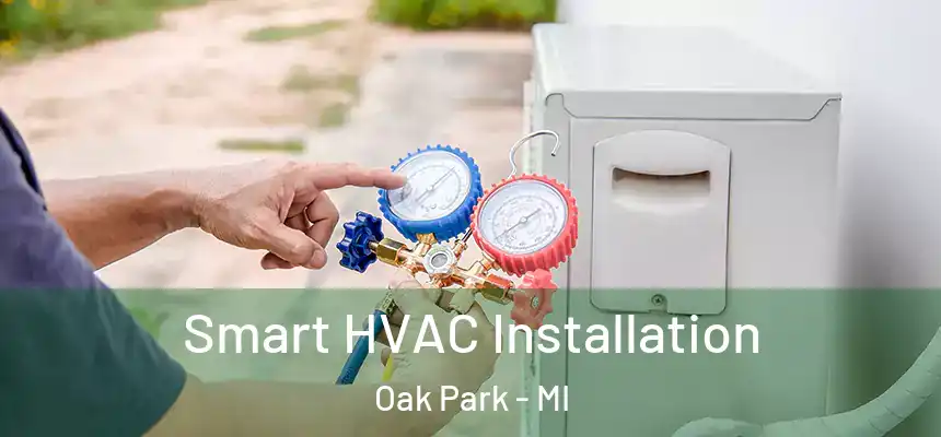 Smart HVAC Installation Oak Park - MI