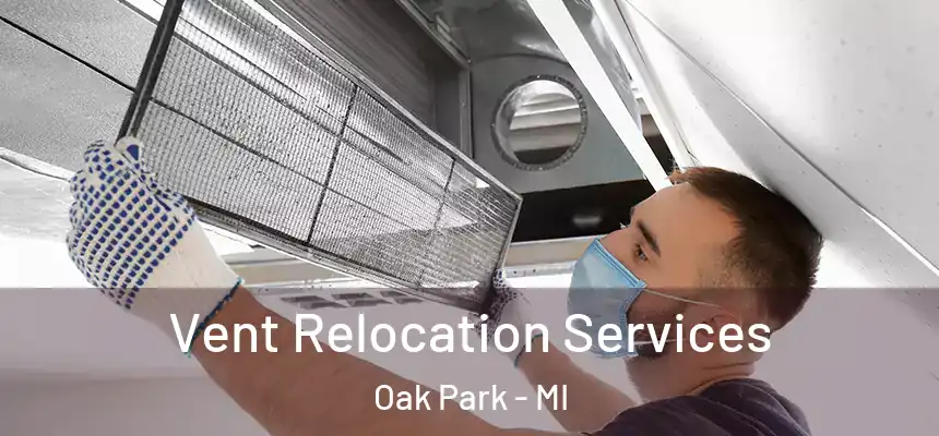  Vent Relocation Services Oak Park - MI